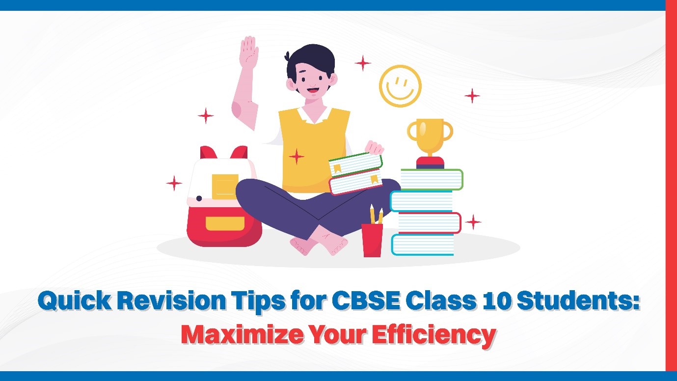 Quick Revision Tips for CBSE Class 10 Students Maximize Your Efficiency.jpg